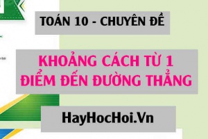 Khoảng cách từ 1 điểm đến một đường thẳng Công thức và cách tính - Toán 10 chuyên đề